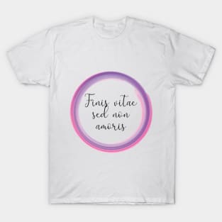 Finis vitae sed non amoris T-Shirt